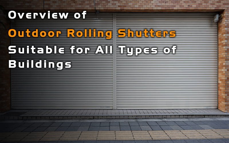 Outdoor Rolling Shutters